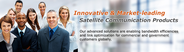 About the Company - Innovative & Market-leading Satellite Communication Products - Our advanced solutions are enabling bandwidth efficiencies and link optimization for commercial and government customers globally.